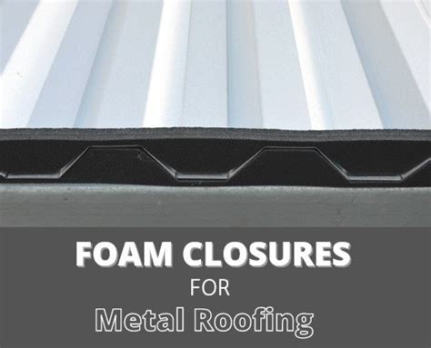 foam enclosures metal building|foam closures for metal roofs.